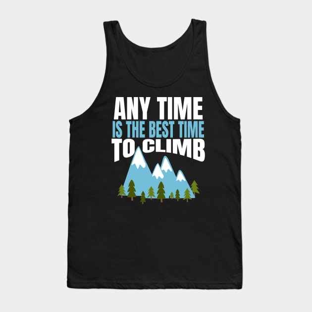 Any Time is the Best Time to Cimb Tank Top by MedleyDesigns67